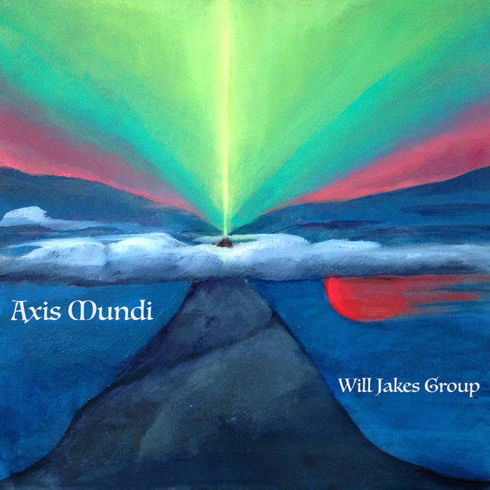 Will Jakes Group: Axis Mundi