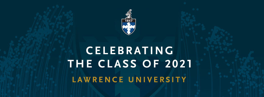 Facebook cover photo that reads: Celebrating the Class of 2021 Lawrence University. 