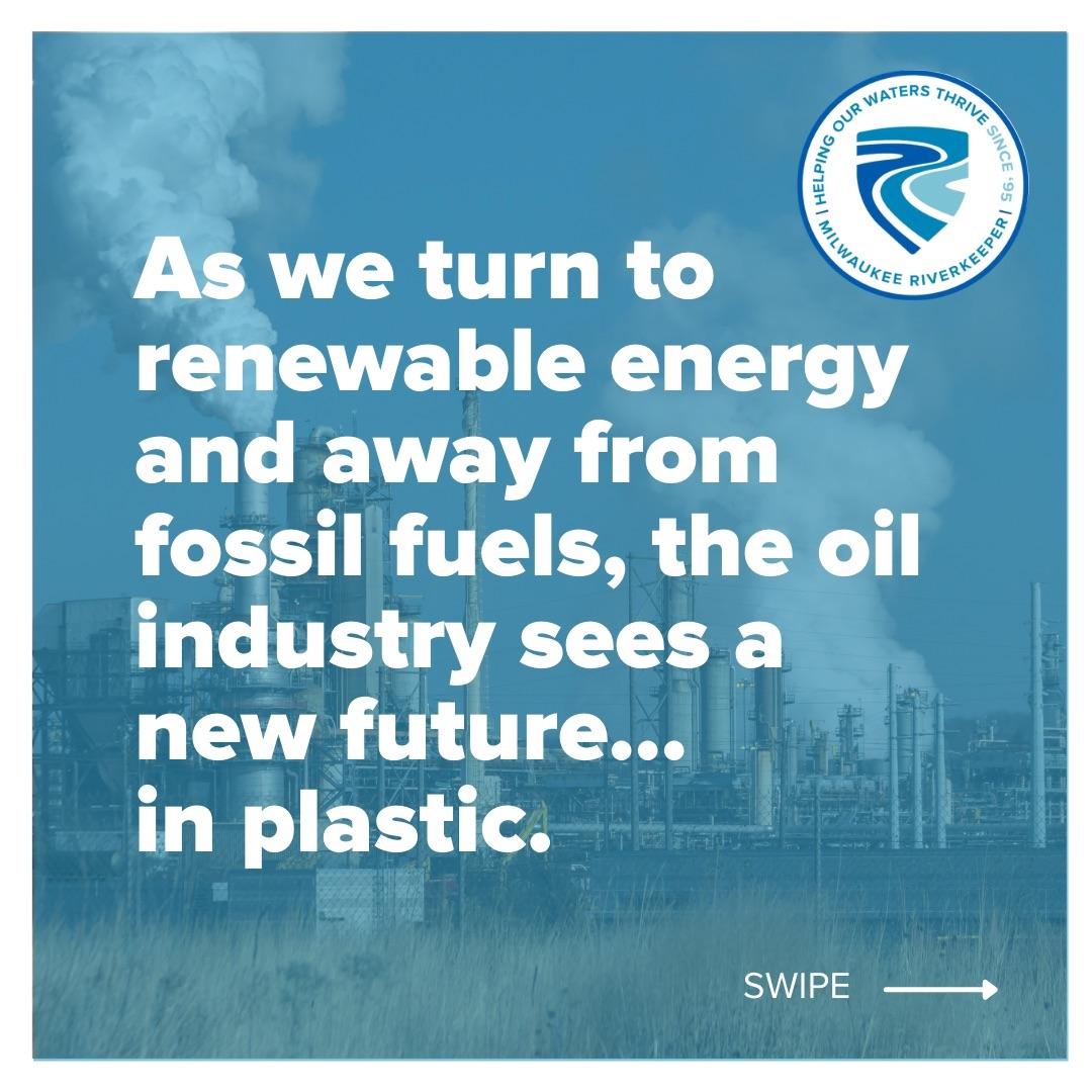 a factory blue background with the words "As we turn to renewable energy and away from fossil fuels, the oil industry sees a new future....in plastic."