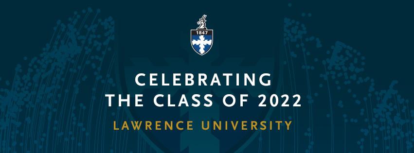 Lawrence University crest with words "Celebrating the class of 2022 Lawrence University"