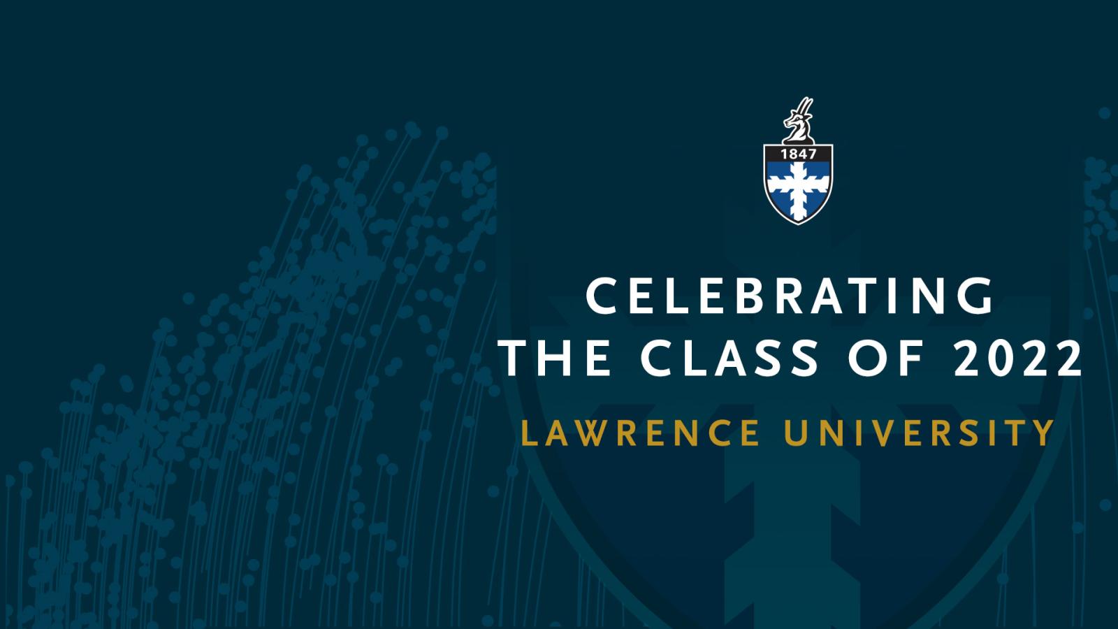 Lawrence University crest with words "celebrating the class of 2022 Lawrence University."