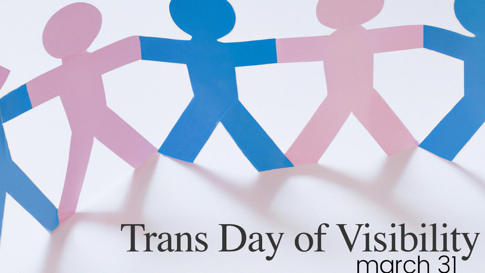 Trans Day of Visibility March 31 with pink and blue paper doll cutouts