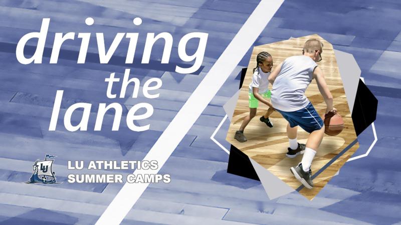 LU Athletics Summer Camp - Basketball - graphics with two kids playing basketball and Driving the Lane text