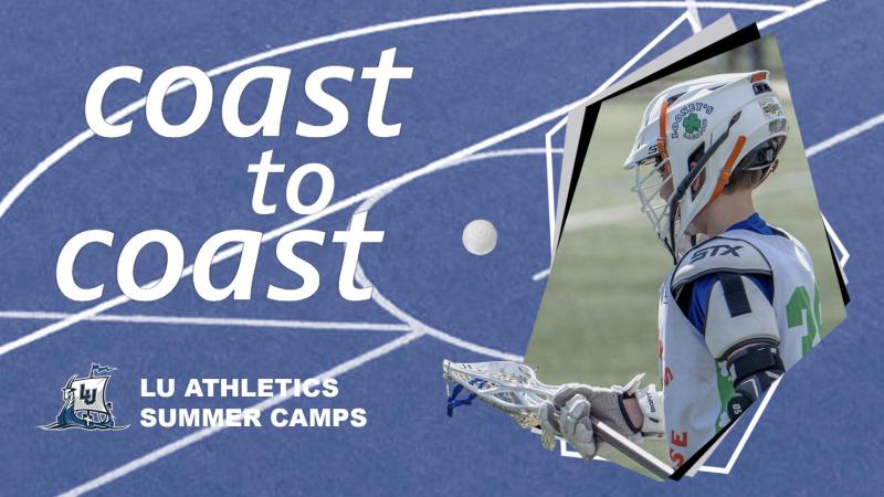 LU Athletics Summer Camp - Lacrosse - graphics with a kid playing lacross and Coast to Coast text