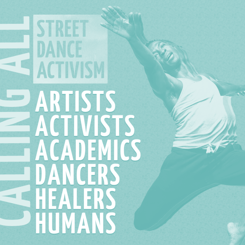 Dancer in mid-air with words, "Street Dance Activism calling all artists, activists, academics, dancers, headers, humans."