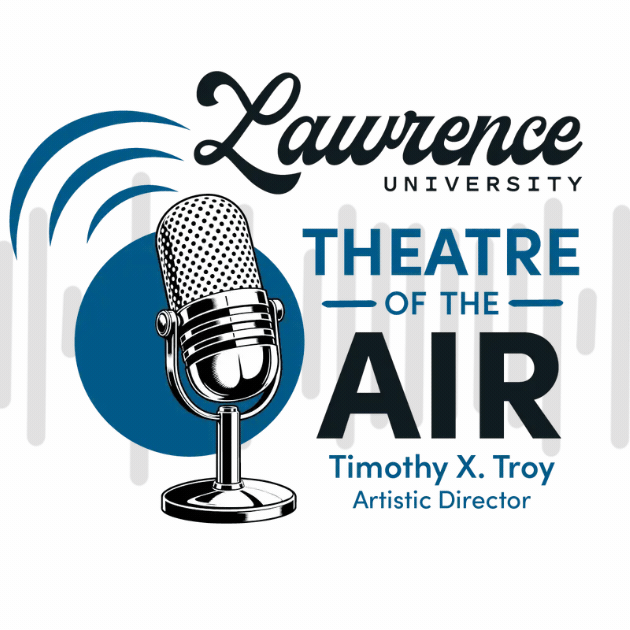 Logo for Lawrence University Theatre of the Air, featuring a vintage microphone and sound waves. Timothy X. Troy is listed as Artistic Director.